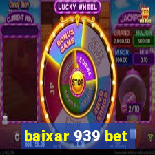 baixar 939 bet